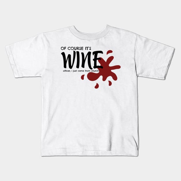 Of course it's Wine Officer Kids T-Shirt by smileykty